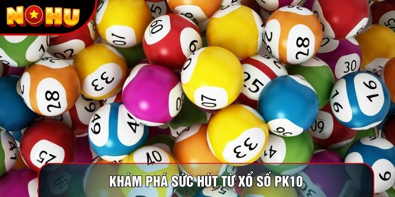 Khám phá sức hút từ Xổ số PK10 trên giao diện trực tuyến